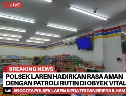 Polsek Laren Hadirkan Rasa Aman dengan Patroli Rutin di Obyek Vital
