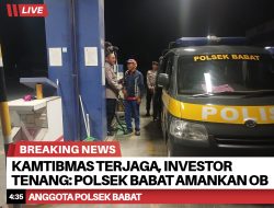 Kamtibmas Terjaga, Investor Tenang: Polsek Babat Amankan Obyek Vital Dengan PKP