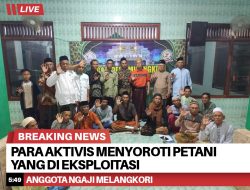 Para Aktivis Menyoroti Petani Yang Di Eksploitasi